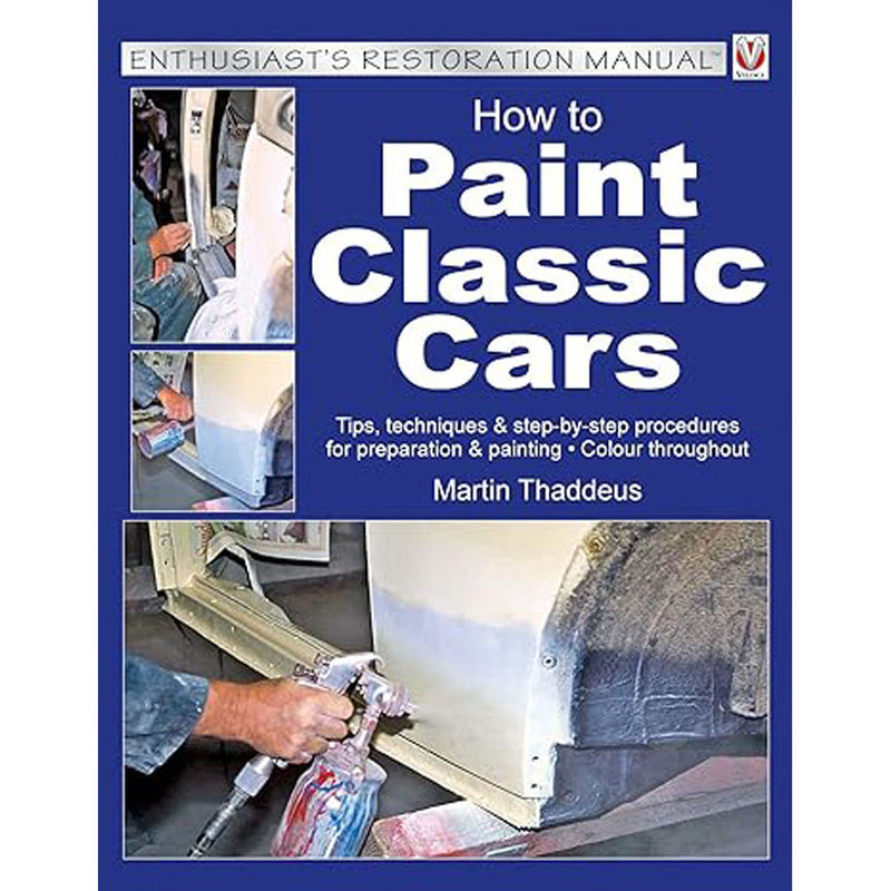 How To Paint Classic Cars Enthusiasts Restoration Manual