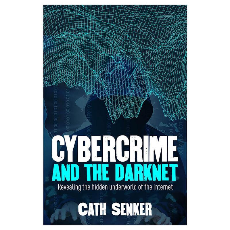 Cybercrime And The Darknet Book by Cath Senker